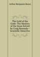 The Gold of the Gods: The Mystery of the Incas Solved by Craig Kennedy--Scientific Detective, Arthur Benjamin Reeve 