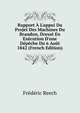 Rapport ? L'appui Du Projet Des Machines Du Brandon, Dress? En Ex?cution D'une D?p?che Du 6 Ao?t 1842 (French Edition), Frederic Reech 