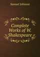 Complete Works of W. Shakespeare, Samuel Johnson 
