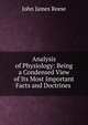 Analysis of Physiology: Being a Condensed View of Its Most Important Facts and Doctrines ., John James Reese 