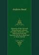 Memoirs of the Life and Philanthropic Labours of Andrew Reed Sen., with Selections from His Journals. Ed. by A. Reed and C. Reed. 2Nd Ed, Andrew Reed 
