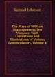 The Plays of William Shakespeare in Ten Volumes: With Corrections and Illustrations of Various Commentators, Volume 4, Samuel Johnson 
