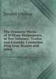 The Dramatic Works of William Shakespeare, in Ten Volumes: Troilus and Cressida. Cymbeline. King Lear. Romeo and Juliet, Johnson Samuel 