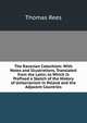 The Racovian Catechism: With Notes and Illustrations, Translated from the Latin; to Which Is Prefixed a Sketch of the History of Unitarianism in Poland and the Adjacent Countries, Thomas Rees 
