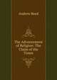 The Advancement of Religion: The Claim of the Times, Andrew Reed 