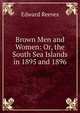Brown Men and Women: Or, the South Sea Islands in 1895 and 1896, Edward Reeves 