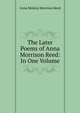 The Later Poems of Anna Morrison Reed: In One Volume, Anna Medora Morrison Reed 