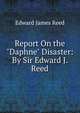 Report On the "Daphne" Disaster: By Sir Edward J. Reed, Edward James Reed 