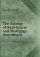 The Science of Real-Estate and Mortgage Investment, Homer Reed 