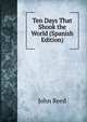 Ten Days That Shook the World (Spanish Edition), John Reed 