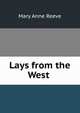 Lays from the West ., Mary Anne Reeve 