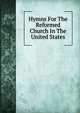 Hymns For The Reformed Church In The United States., 