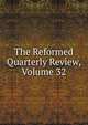 The Reformed Quarterly Review, Volume 32, 