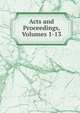 Acts and Proceedings, Volumes 1-13, 
