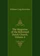 The Magazine of the Reformed Dutch Church, Volume 4, William Craig Brownlee 
