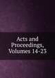 Acts and Proceedings, Volumes 14-23, 