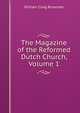 The Magazine of the Reformed Dutch Church, Volume 1, William Craig Brownlee 