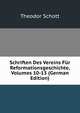 Schriften Des Vereins Fur Reformationsgeschichte, Volumes 10-13 (German Edition), Theodor Schott 