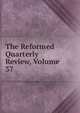 The Reformed Quarterly Review, Volume 37, 