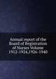 Annual report of the Board of Registration of Nurses Volume 1912-1924,1926-1940, 