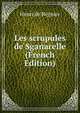 Les scrupules de Sganarelle (French Edition), Henri de Regnier 