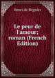 Le peur de l'amour; roman (French Edition), Henri de Regnier 