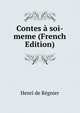 Contes a soi-meme (French Edition), Henri de Regnier 