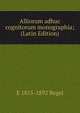 Alliorum adhuc cognitorum monographia; (Latin Edition), E 1815-1892 Regel 