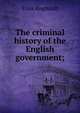 The criminal history of the English government;, Elias Regnault 