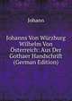 Johanns Von W?rzburg Wilhelm Von ?sterreich: Aus Der Gothaer Handschrift (German Edition), Johanns von Wu?rzburg 