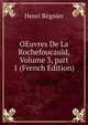 OEuvres De La Rochefoucauld, Volume 3, part 1 (French Edition), Henri Regnier 
