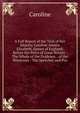 A Full Report of the Trial of Her Majesty Caroline Amelia Elizabeth, Queen of England: Before the Peers of Great Britain : The Whole of the Evidence, . of the Witnesses : The Speeches and Pro, Caroline 