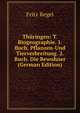 Thuringen: T. Biogeographie. 1. Buch. Pflanzen-Und Tierverbreitung. 2. Buch. Die Bewohner (German Edition), Fritz Regel 