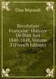 Revolution Francaise: Histoire De Huit Ans 1840-1848, Volume 3 (French Edition), Elias Regnault 