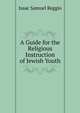 A Guide for the Religious Instruction of Jewish Youth, Isaac Samuel Reggio 