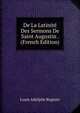 De La Latinite Des Sermons De Saint Augustin . (French Edition), Louis Adolphe Regnier 