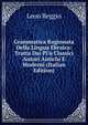 Grammatica Ragionata Della Lingua Ebraica: Tratta Dai Pi'u Classici Autori Antichi E Moderni (Italian Edition), Leon Reggio 