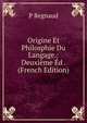 Origine Et Philosphie Du Langage.: Deuxieme Ed . (French Edition), P Regnaud 