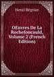 OEuvres De La Rochefoucauld, Volume 2 (French Edition), Henri Regnier 