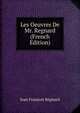 Les Oeuvres De Mr. Regnard (French Edition), Jean Francois Regnard 