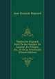 Theatre De Regnard: Suivi De Ses Voyages En Laponie, En Pologne, Etc., Et De La Provencale (French Edition), Jean Francois Regnard 