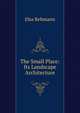 The Small Place: Its Landscape Architecture, Elsa Rehmann 
