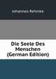 Die Seele Des Menschen (German Edition), Johannes Rehmke 