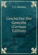 Geschichte Der Gewerbe (German Edition), C G. Rehlen 