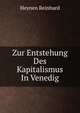 Zur Entstehung Des Kapitalismus In Venedig, Heynen Reinhard 