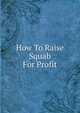 How To Raise Squab For Profit, 