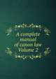 A complete manual of canon law Volume 2, 
