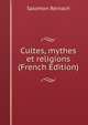 Cultes, mythes et religions (French Edition), Salomon Reinach 