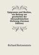 Epigramm und Skolion, ein Beitrag zur geschichte der Alexandrinischen Dichtung (German Edition), Richard Reitzenstein 