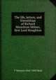 The life, letters, and friendships of Richard Monckton Milnes, first Lord Houghton, T Wemyss 1842-1905 Reid 